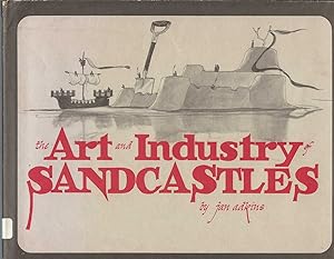 Art And Industry Of Sandcastles Being an Illustrated Guide to Basic Constructions Along with Dive...