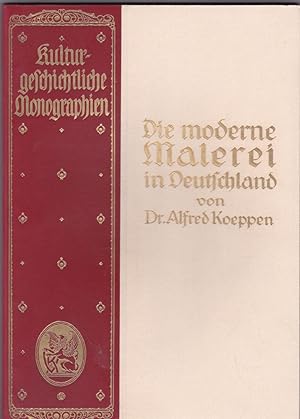 Seller image for Die moderne Malerei in Deutschland - Kulturgeschichtliche Monographien for sale by Versandantiquariat Karin Dykes