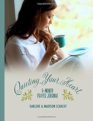 Seller image for Quieting Your Heart : 6-Month Prayer Journal for sale by Reliant Bookstore