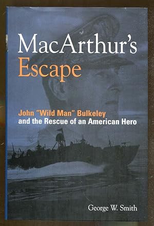 Seller image for MacArthur's Escape: John "Wild Man" Bulkeley and the Rescue of an American Hero for sale by Dearly Departed Books