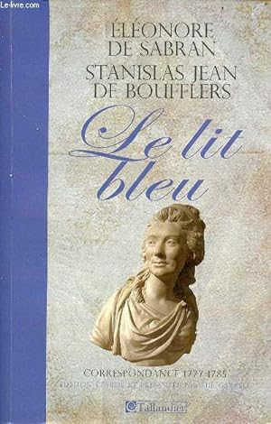Bild des Verkufers fr Le lit bleu correspondance 1777-1785 - Epreuves non corriges. zum Verkauf von Le-Livre