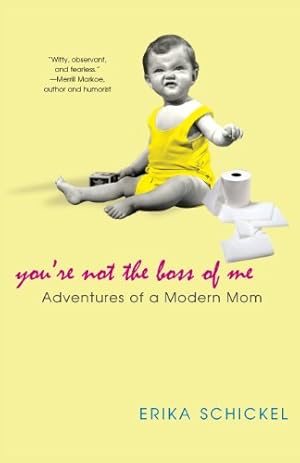 Image du vendeur pour You're Not The Boss Of Me: Adventures Of A Modern Mom mis en vente par Reliant Bookstore