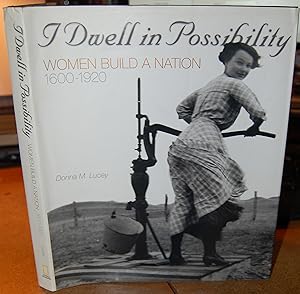 Seller image for I Dwell in Possibility: Women Build a Nation, 1600 to 1920 for sale by HORSE BOOKS PLUS LLC