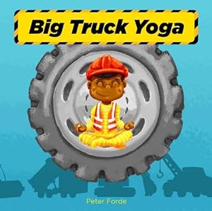 Bild des Verkufers fr Big Truck Yoga (Board Book) zum Verkauf von Grand Eagle Retail