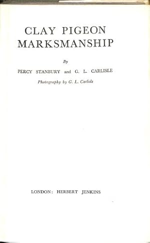 Image du vendeur pour CLAY PIGEON MARKSMANSHIP. By Percy Stanbury and G.L. Carlisle. mis en vente par WeBuyBooks