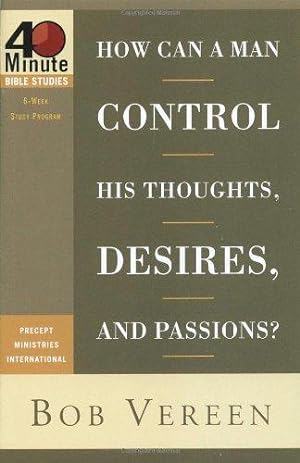 Bild des Verkufers fr How Can a Man Control His Thoughts, Desires, and Passions? (40-Minute Bible Studies) zum Verkauf von WeBuyBooks