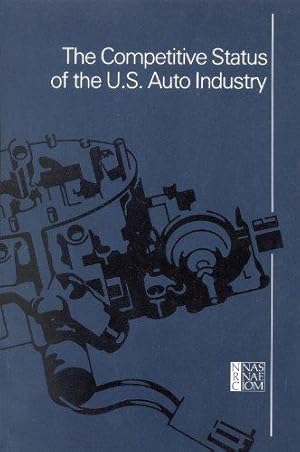 Seller image for National Academy Press: Comp Status Of The Us Auto Industry: A Study Of The Influ Etc: A Study of the Influences of Technology in Determining International Industrial Competitive Advantage for sale by WeBuyBooks