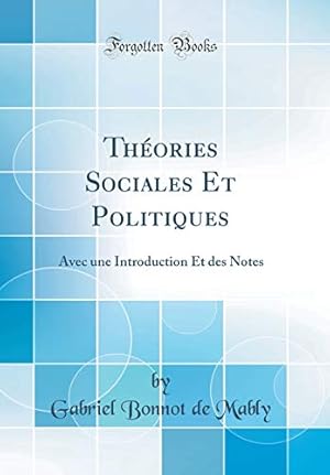 Bild des Verkufers fr Théories Sociales Et Politiques: Avec une Introduction Et des Notes (Classic Reprint) zum Verkauf von WeBuyBooks