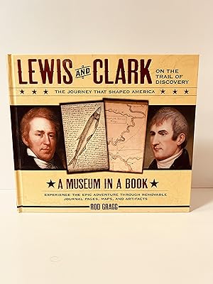 Image du vendeur pour Lewis and Clark on the Trail of Discovery: The Journey That Shaped America: A Museum in a Book [FIRST EDITION, FIRST PRINTING] mis en vente par Vero Beach Books