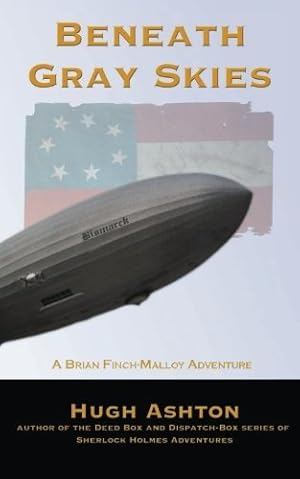 Bild des Verkufers fr Beneath Gray Skies: Volume 1 (A Brian Finch-Malloy Adventure) zum Verkauf von WeBuyBooks