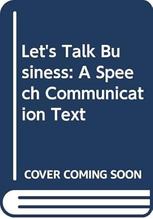 Bild des Verkufers fr Let's Talk Business: Speech Communication Text: A Speech Communication Text zum Verkauf von WeBuyBooks