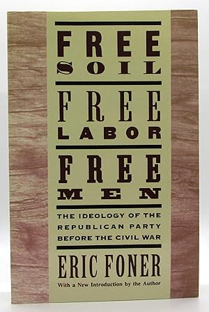 Free Soil, Free Labor, Free Men: The Ideology of the Republican Party before the Civil War