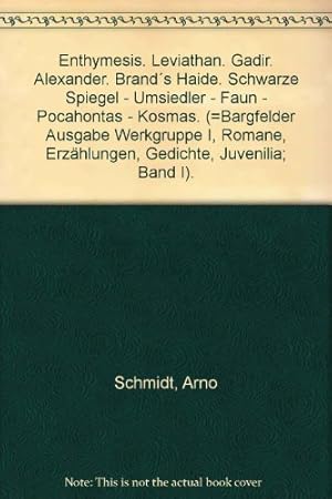 Imagen del vendedor de Enthymesis. Leviathan. Gadir. Alexander. Brand´s Haide. Schwarze Spiegel - Umsiedler - Faun - Pocahontas - Kosmas. (=Bargfelder Ausgabe Werkgruppe I, Romane, Erzählungen, Gedichte, Juvenilia; Band I). a la venta por WeBuyBooks