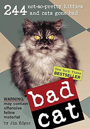 Bild des Verkufers fr Bad Cat: 244 Not-So-Pretty Kitties and Cats Gone Bad zum Verkauf von Paper Garden Books