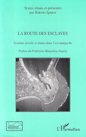 La Route des Esclaves : Système servile et traite dans l'Est malgache