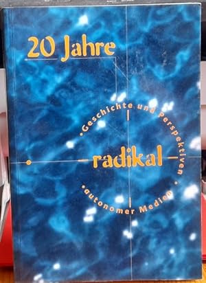 Bild des Verkufers fr 20 Jahre radikal (Geschichte und Perspektiven autonomer Medien) zum Verkauf von ANTIQUARIAT H. EPPLER