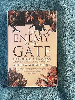 Imagen del vendedor de The Enemy at the Gate: Habsburgs, Ottomans and the Battle for Europe a la venta por Jon A Sewell