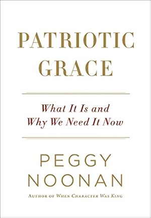 Imagen del vendedor de Patriotic Grace: What It Is and Why We Need It Now a la venta por Reliant Bookstore