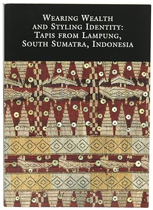 Bild des Verkufers fr Wearing Wealth and Styling Identity: Tapis from Lampung, South Sumatra, Indonesia zum Verkauf von Kenneth Mallory Bookseller ABAA