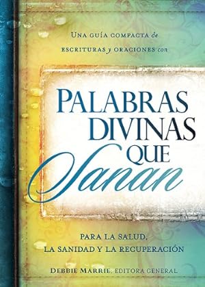 Seller image for Palabras divinas que sanan: Una gua compacta de escrituras y oraciones por la salud, la sanidad y la recuperacin (Spanish Edition) for sale by Reliant Bookstore