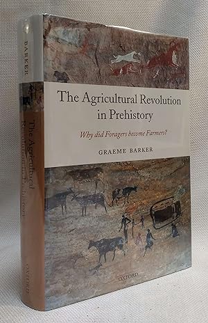 The Agricultural Revolution in Prehistory: Why did Foragers become Farmers?
