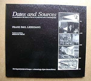 Dates and Sources: A Contribution to the History of the Art of Projection and to Cinematography.