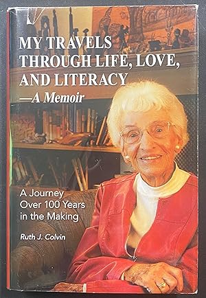 My Travels Through Life, Love and Literacy A Journey Over 100 Years in the Making