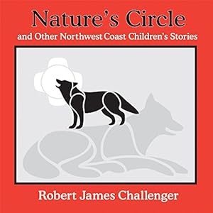 Bild des Verkufers fr Nature's Circle: And Other Northwest Coast Children's Stories (Robert James Challenger Family Library) zum Verkauf von WeBuyBooks