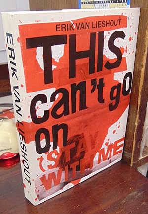 Seller image for Erik van Lieshout: This Can't Go On (Stay With Me) [signed] for sale by Atlantic Bookshop