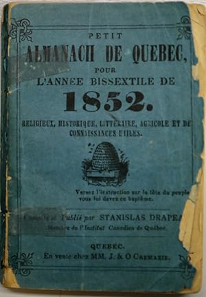 Petit almanach de Québec pour l'année bissextile de 1852. Religieux, historique, littéraire, agri...