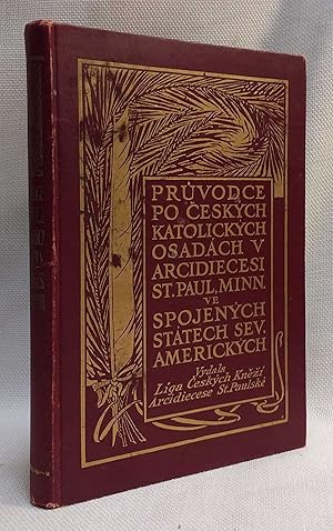 Pruvodce po Ceskych Katolickych Osadach v Arcidioecesi st. Paulske ve spojenych Statech Severoame...