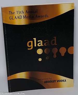 Seller image for The 13th Annual GLAAD Media Awards [souvenir program] NY - April 1, LA - April 13, SF - June 1 for sale by Bolerium Books Inc.