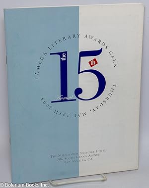 Seller image for The Lambda Literary Awards: recognizing excellence in lesbian, gay, bisexual + transgender writing; #15, Thursday, May 29, 2003, Millennium Biltmore Hotel, LA for sale by Bolerium Books Inc.