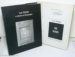 Image du vendeur pour Be Kind: Leo Holub: a lifetime of photography [inscribed & signed] mis en vente par Bolerium Books Inc.