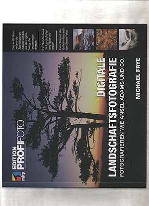 Bild des Verkufers fr Digitale Landschaftsfotografie : fotografieren wie Ansel Adams und Co. Edition Profifoto zum Verkauf von Kunsthandlung Rainer Kirchner