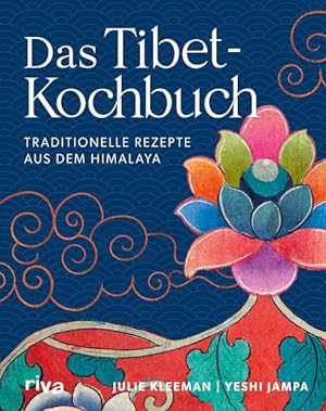 Das Tibet-Kochbuch Traditionelle Rezepte aus dem Himalaya. Tibetisches Essen: Chai-Tee, perfekter...