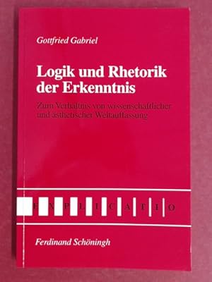 Bild des Verkufers fr Logik und Rhetorik der Erkenntnis. Zum Verhltnis von wissenschaftlicher und sthetischer Weltauffassung. aus der Reihe "Explicatio. analytische Studien zur Literatur und Literaturwissenschaft". zum Verkauf von Wissenschaftliches Antiquariat Zorn