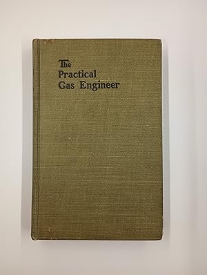 Seller image for The Practical Gas Engineer: A Manual of Practical Gas and Gasoline Engine Knowledge for sale by Second Edition Books