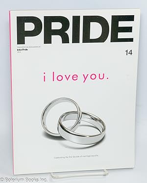 Seller image for Pride 14: the official magazine of InterPride; i love you. Celebrating the first decade of marriage equality for sale by Bolerium Books Inc.