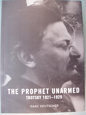 Imagen del vendedor de The Prophet Unarmed: Trotsky 1921-1929 a la venta por PB&J Book Shop