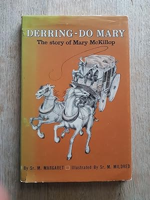 Derring-Do Mary : The Story of Mary McKillop