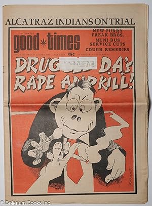 Immagine del venditore per Good Times: vol. 5, #5, Feb. 25 - Mar. 9, 1972: Drugged D.A.'s Rape & Kill! also Alcatraz Indians On Trial venduto da Bolerium Books Inc.