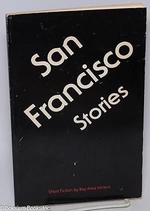 Image du vendeur pour San Francisco stories: short fiction by Bay Area writers mis en vente par Bolerium Books Inc.