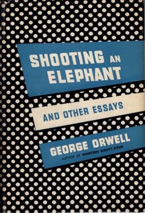 Seller image for SHOOTING AN ELEPHANT AND OTHER ESSAYS for sale by By The Way Books