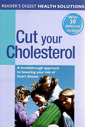 Imagen del vendedor de Cut Your Cholesterol : With 30 Delicious Recipes : A Breakthrough Approach To Lowering Your Risk Of Heart Disease : a la venta por Sapphire Books