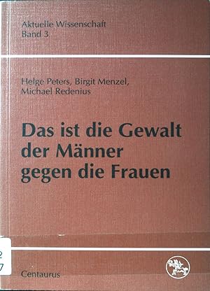 Immagine del venditore per Das ist die Gewalt der Mnner gegen die Frauen. Aktuelle Wissenschaft ; Bd. 3. venduto da books4less (Versandantiquariat Petra Gros GmbH & Co. KG)