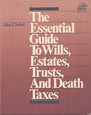 Seller image for THE ESSENTIAL GUIDE TO WILLS, ESTATES, TRUSTS, AND DEATH TAXES for sale by Neil Shillington: Bookdealer/Booksearch