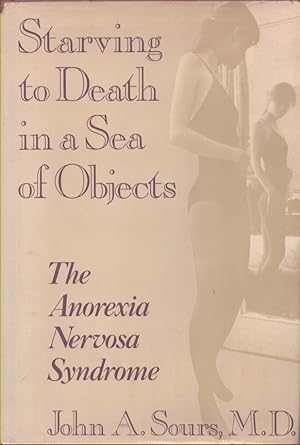 Seller image for STARVING TO DEATH IN A SEA OF OBJECTS The Anorexia Nervosa Syndrome for sale by Neil Shillington: Bookdealer/Booksearch