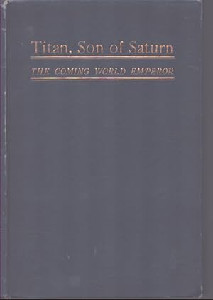 Seller image for TITAN, SON OF SATURN The Coming World Emperor for sale by Neil Shillington: Bookdealer/Booksearch