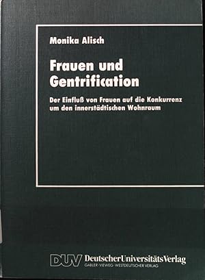 Frauen und Gentrification : der Einfluss von Frauen auf die Konkurrenz um den innerstädtischen Wo...